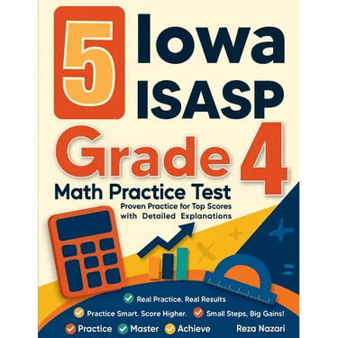5 Iowa ISASP Grade 4 Math Practice Tests: Proven Practice for Top Scores with Detailed Explanations