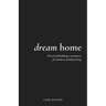 Dream Home: The art of building a sanctuary for modern, healthy living