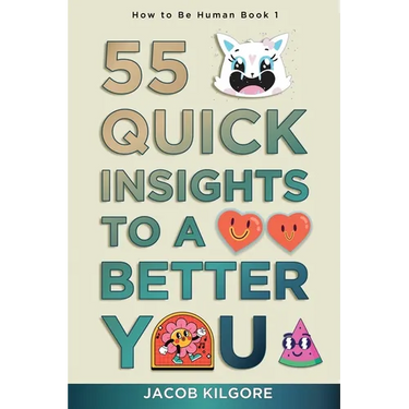 How to Be Human: 55 Quick Insights to a Better You