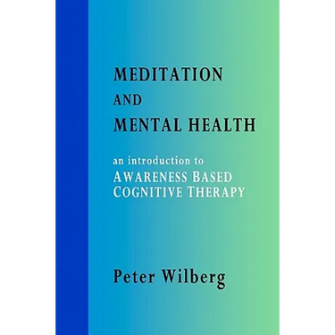 Meditation and Mental Health: an introduction to Awareness Based Cognitive Therapy