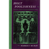 Holy Foolishness: Dostoevskyas Novels and the Poetics of Cultural Critique