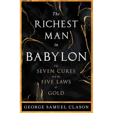 The Richest Man in Babylon - The Seven Cures & The Five Laws of Gold;A Guide to Wealth Management