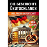 Die Geschichte Deutschlands: Krieg, Frieden und Fortschritt