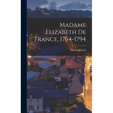 Madame Elizabeth de France, 1764-1794
