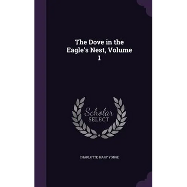The Dove in the Eagle's Nest, Volume 1