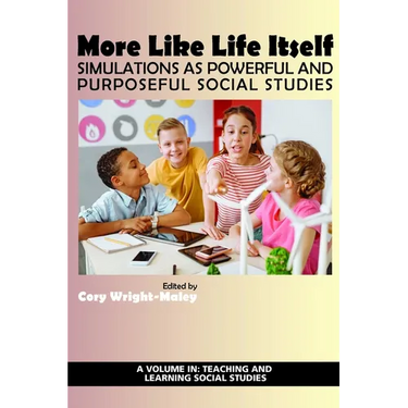More Like Life Itself: Simulations as Powerful and Purposeful Social Studies