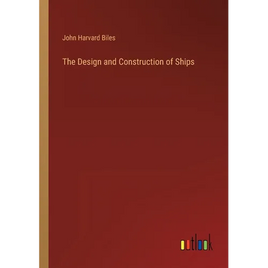 The Design and Construction of Ships