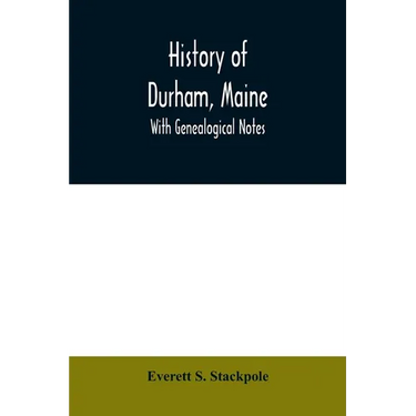 History of Durham, Maine: with genealogical notes