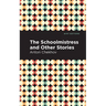 The Schoolmistress and Other Stories
