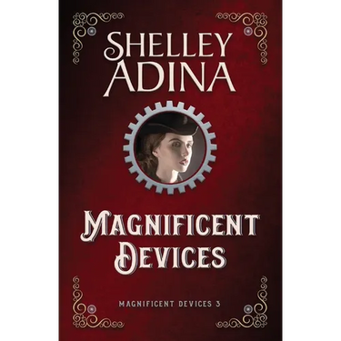 Magnificent Devices: A steampunk adventure novel