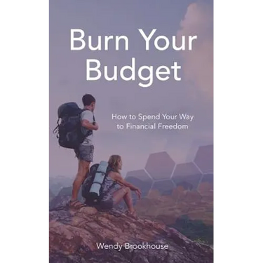 Burn Your Budget: How to Spend Your Way to Financial Freedom
