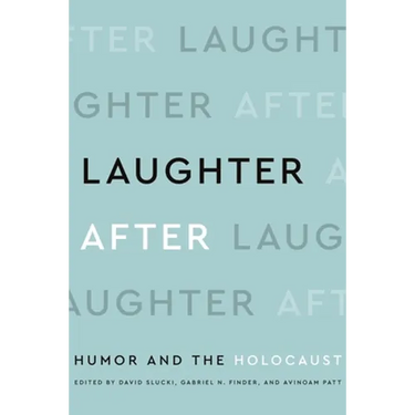 Laughter After: Humor and the Holocaust