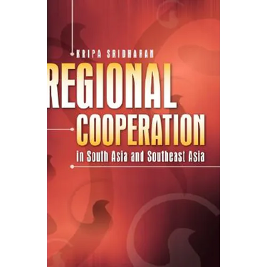 Regional Cooperation in South Asia and Southeast Asia