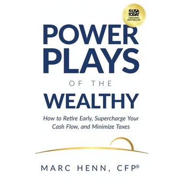 Power Plays of the Wealthy: How to Retire Early, Supercharge Your Cash Flow, and Minimize Taxes