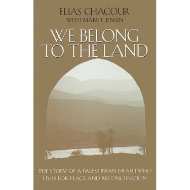 We Belong to the Land: The Story of a Palestinian Israeli Who Lives for Peace & Reconciliation