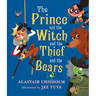 The Prince and the Witch and the Thief and the Bears