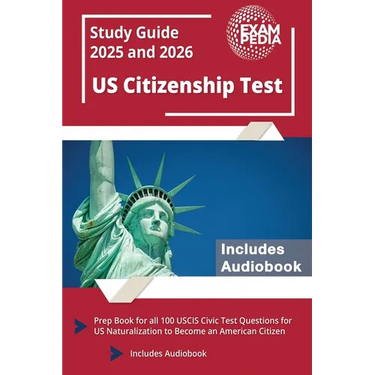 US Citizenship Test Study Guide 2025 and 2026: Prep Book for all 100 USCIS Civic Test Questions for US Naturalization to Become an American Citizen [I