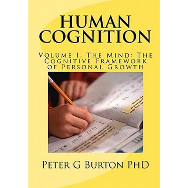HUMAN COGNITION Volume 1. The Mind: The Cognitive Framework of Personal Growth