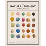 The Natural Pigment Handbook: A Maker's Guide to the Art, Stories and Recipes for Creating Paint