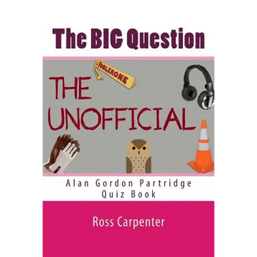 The BIG Question - Alan Partridge Quiz Book: Volume 1