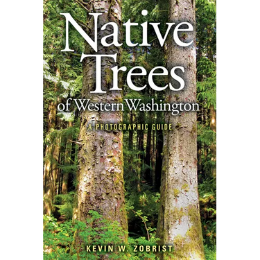 Native Trees of Western Washington: A Photographic Guide