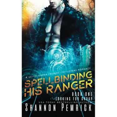 Spellbinding His Ranger: A Sci-Fi Gamer Friends-to-Lovers Romance