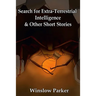 Search for Extra-Terrestrial Intelligence and other Short Stories