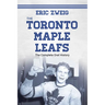 The Toronto Maple Leafs: The Complete Oral History