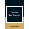 The Little Red Chimney: Being the Love Story of a Candy Man