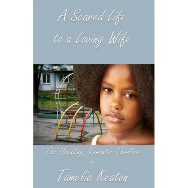 A Scared Life to a Loving Wife