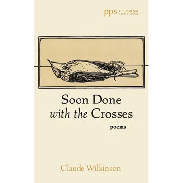 Soon Done with the Crosses: Poems