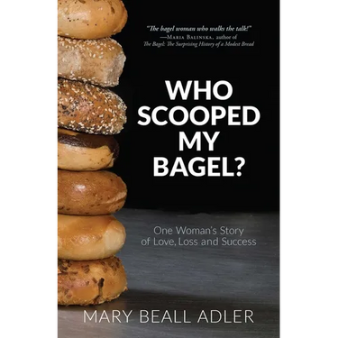Who Scooped My Bagel?: One Woman's Story of Love, Loss and Success