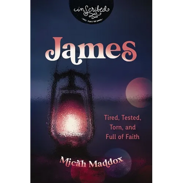 James: Tired, Tested, Torn, and Full of Faith