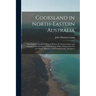Cooksland in North-Eastern Australia: The Future Cottonfield of Great Britain: Its Characteristics and Capabilities for European Colonization. With a