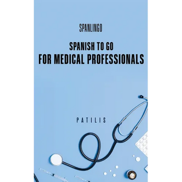 SPANISH TO GO For Medical Professionals