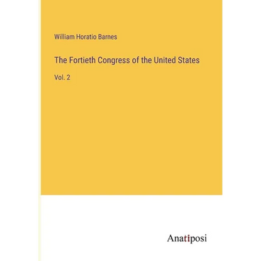 The Fortieth Congress of the United States: Vol. 2