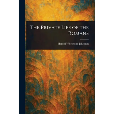 The Private Life of the Romans
