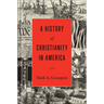 A History of Christianity in America