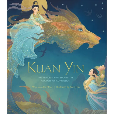 Kuan Yin: The Princess Who Became the Goddess of Compassion