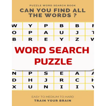 Puzzle Word Search Book Can You Find All the Words ? Easy to Medium to Hard Train Your Brain: Word Search Puzzle Book for Adults, large print word sea