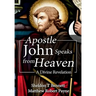 Apostle John Speaks from Heaven: A Divine Revelation