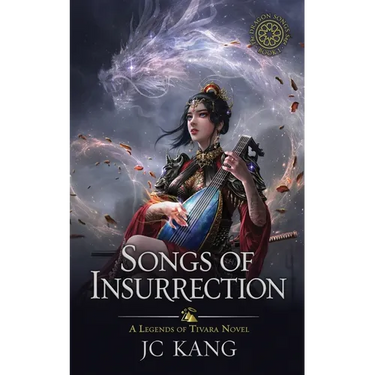 Songs of Insurrection: A Legends of Tivara Story