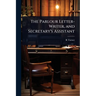 The Parlour Letter-Writer, and Secretary's Assistant