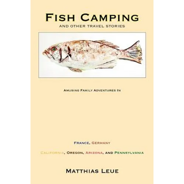 Fish Camping and Other Travel Stories