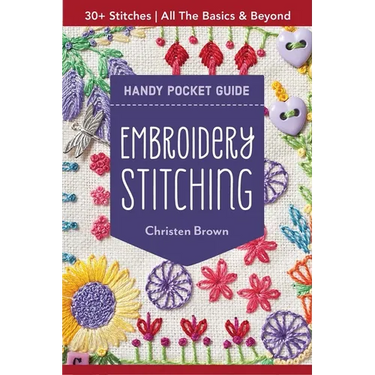 Embroidery Stitching Handy Pocket Guide: 30+ Stitches - All the Basics & Beyond