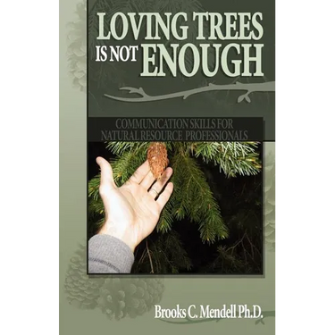 Loving Trees is Not Enough: Communication Skills for Natural Resource Professionals
