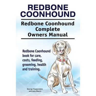 Redbone Coonhound. Redbone Coonhound Complete Owners Manual. Redbone Coonhound book for care, costs, feeding, grooming, health and training.