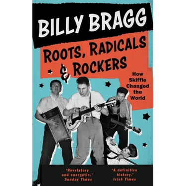 Roots, Radicals and Rockers: How Skiffle Changed the World