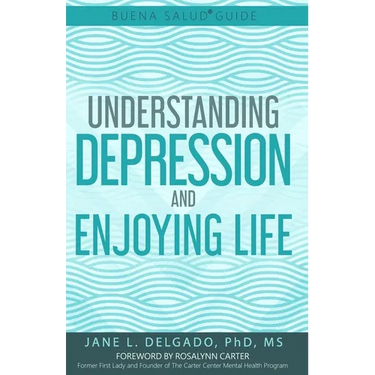 The Buena Salud(R) Guide to Understanding Depression and Enjoying Life