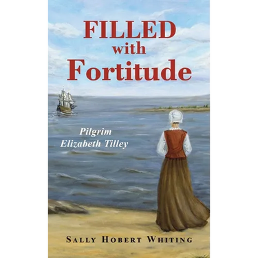Filled with Fortitude: Pilgrim Elizabeth Tilley